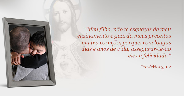 “Meu filho, não te esqueças de meu ensinamento e guarda meus preceitos em teu coração, porque, com longos dias e anos de vida, assegurar-te-ão eles a felicidade.” Provérbios 3, 1-2