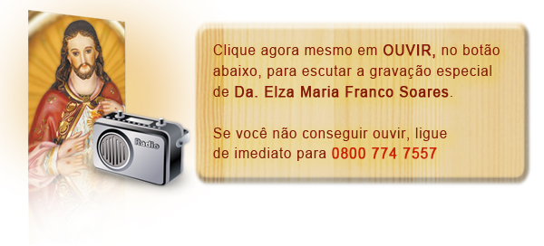 Clique em OUVIR no botão abaixo para escutar uma gravação de Da. Elza Maria Franco Soares, vice-presidente da Associação Apostolado do Sagrado Coração de Jesus