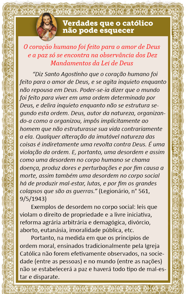 O coração humano foi feito para o amor de Deus e a paz só se encontra na observância dos Dez Mandamentos da Lei de Deus