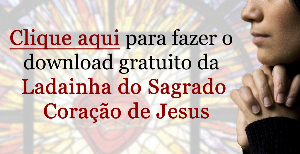 LADAINHA DO SAGRADO CORAÇÃO DE JESUS: DOWNLOAD GRÁTIS