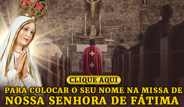 Inclua gratuitamente seus pedidos na Missa de Nossa Senhora de Fátima