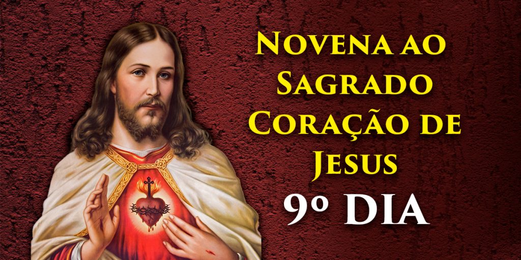 Nono e último dia da Novena ao Sagrado Coração de Jesus